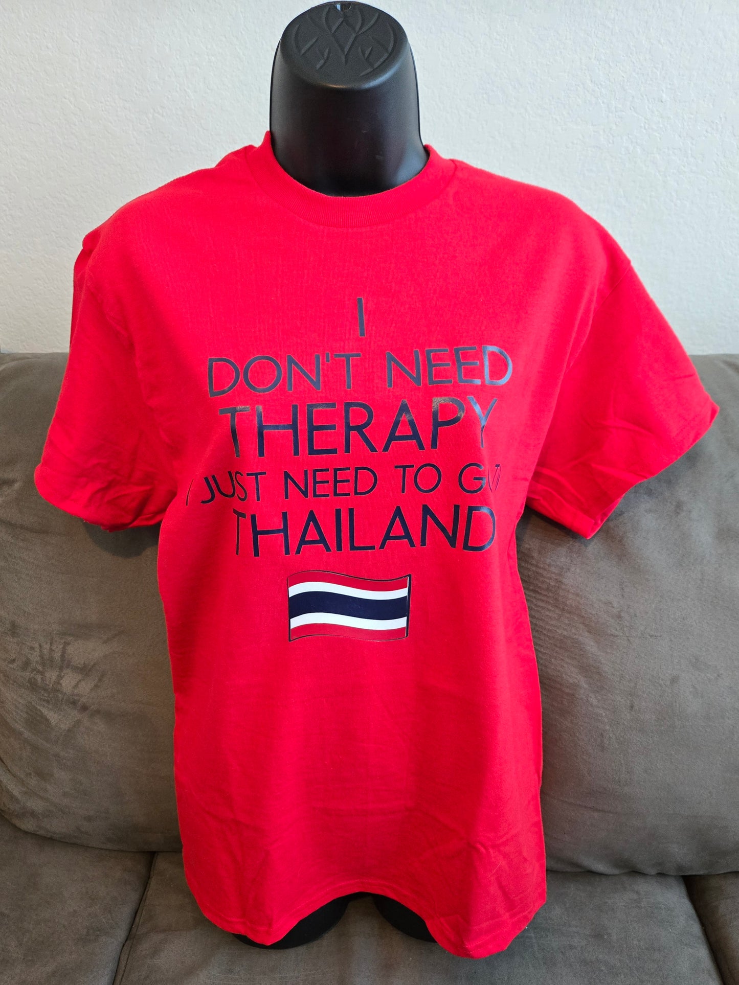 I Don't Need Therapy I Just Need To Go To Thailand Design