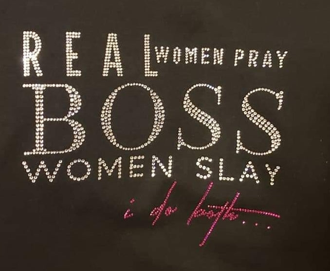 Real Women Pray Boss Women Slay I Do Both... Rhinestone Bling Design